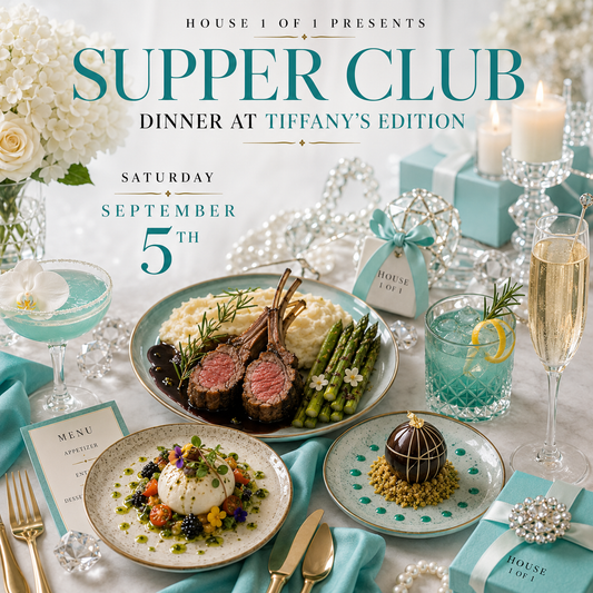 House 1 of 1 Supper Club: Dinner at Tiffany's Edition September 6th